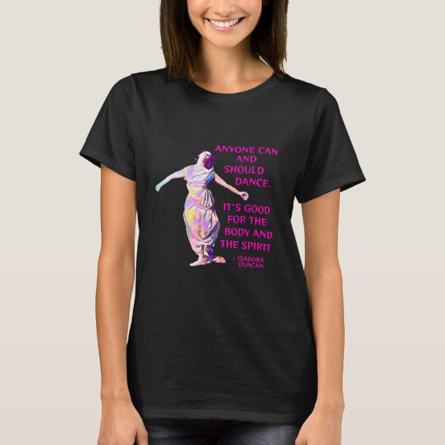 Camiseta Isadora Duncan - Qualquer Um Pode E Deveria Dançar (Frente)