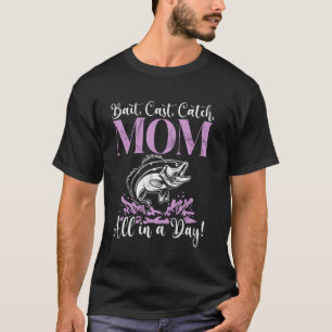 Camiseta Isca, Lançar, Pegar, Mãe Tudo em um Dia! Mãe Pesca