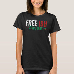Camiseta Ish Livre Desde 1865 Dia de Emancipação Orgulho Ne