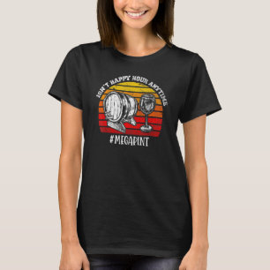 Camiseta Isn't Happy Hour Anytime Mega Pint