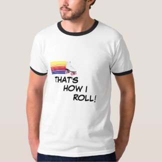 Camiseta Isso é como eu rolo!