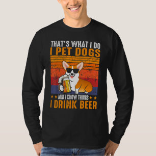 Camiseta Isso É O Que Eu Faço Eu Cuido De Cães Eu Bebo Cerv