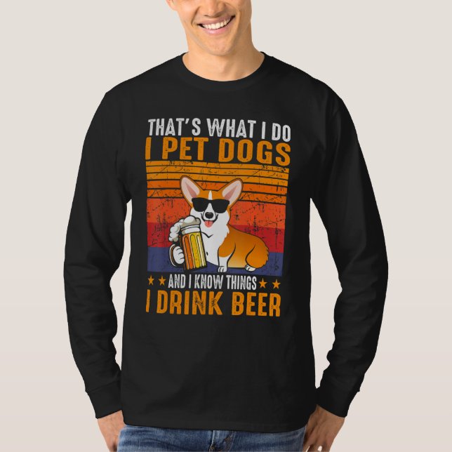 Camiseta Isso É O Que Eu Faço Eu Cuido De Cães Eu Bebo Cerv (Frente)