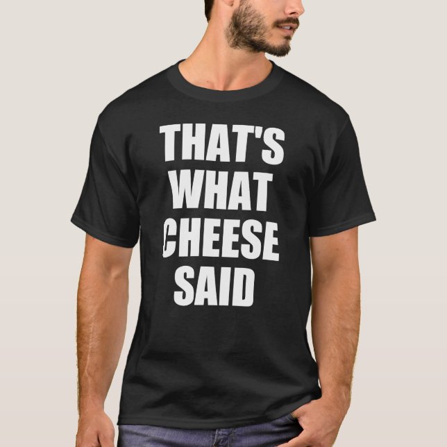 Camiseta Isso é o que o queijo disse: "Gift Mac" e "Cheese  (Frente)