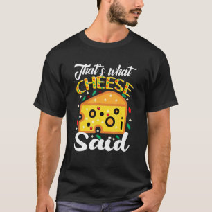 Camiseta Isso é o que o queijo disse... "Queijo".