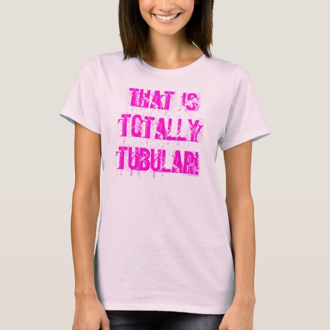 Camiseta Isso é totalmente tubular! (Frente)