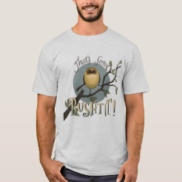 Camiseta Isso é um pouco de Bushtit!