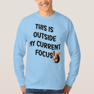Camiseta Isso Está Fora do Meu Foco Atual Esquilo