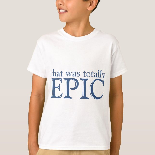 Camiseta Isso Foi Totalmente Epic (Frente)
