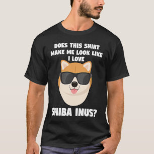 Camiseta isso me faz parecer shiba inus shiba Inu