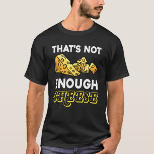 Camiseta Isso Não É Queijo Suficiente Cheddar Gouda Foodie