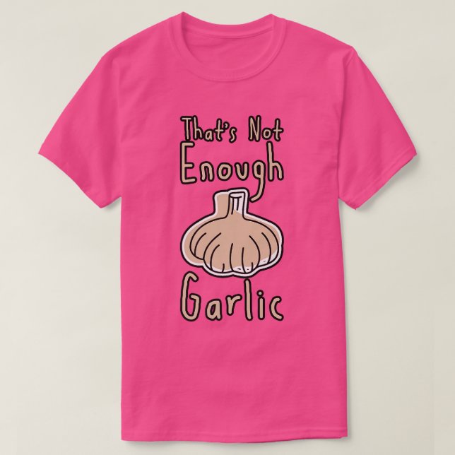 Camiseta Isso não é suficiente alho (Frente do Design)