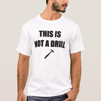 CAMISETA ISSO NÃO É UMA DRILL!