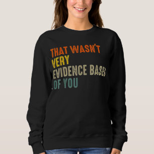 Camiseta Isso não foi muito baseado em evidências da sua pa