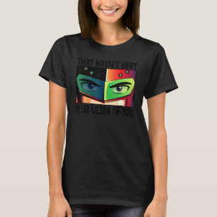 Camiseta Isso não foi muito mais animação Ultra You