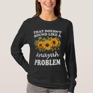 Camiseta Isso não soa como um problema de Anayah Sunflower