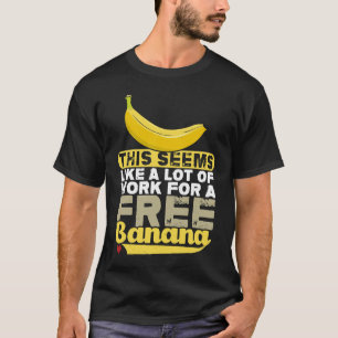 Camiseta Isso Parece Muito Trabalho Para Uma Banana Pu Grat