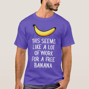 Camiseta Isso Parece Muito Trabalho Para Uma Banana Pu Grat