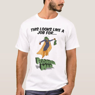 Camiseta Isso Parece Um Trabalho Para O Homem Da Flórida
