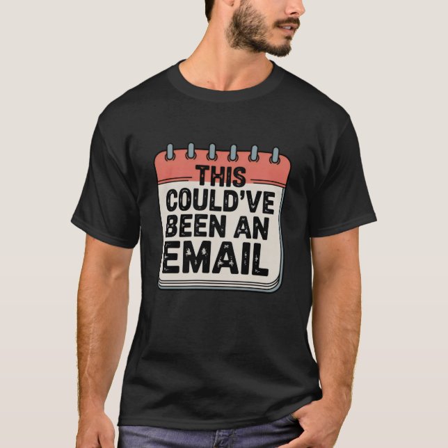 Camiseta Isso Poderia Ter Sido um E-mail | Citação Divertid (Frente)