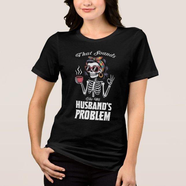 Camiseta Isso Soa Como O Problema Dos Meus Maridos (Frente)