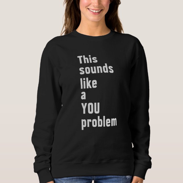 Camiseta Isso Soa Como Um Problema Do Sarcasmo Sarcástico (Frente)