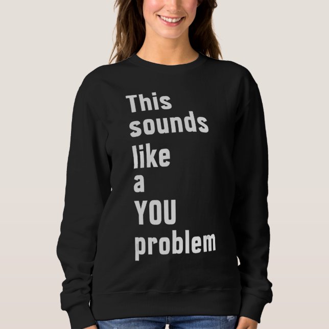 Camiseta Isso Soa Como Um Problema Do Sarcasmo Sarcástico (Frente)