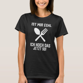Camiseta Ist Mir Egal Ich Koch Das Jetzt So Premium_1