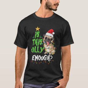 Camiseta Isto É Jolly O Suficiente Noel Funny Pug Feliz Chr