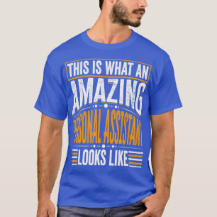 Camiseta Isto É O Que Parece Um Assistente Pessoal Incrível