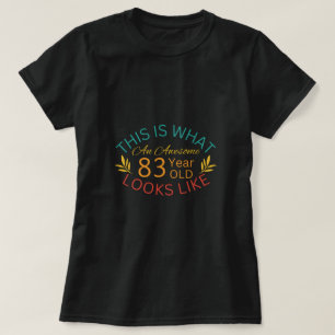Camiseta Isto É O Que Parece Um Incrível De 83 Anos