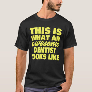 Camiseta Isto É O Que Um Dentista Incrível Se Parece Com De