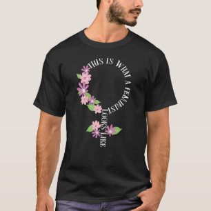 Camiseta Isto É O Que Um Feminista Parece Com Flor De Sím