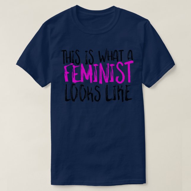 Camiseta Isto É O Que Um Feminista Parece Ser Design Femini (Frente do Design)