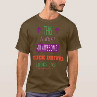 Camiseta isto é o que um motorista de caminhão incrível par