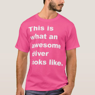 Camiseta Isto é o que um motorista incrível parece branco