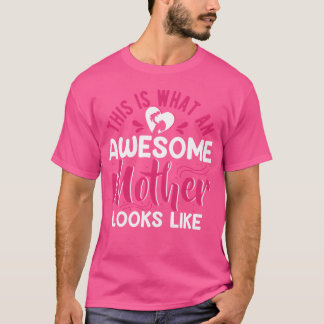 Camiseta Isto É O Que Uma Mãe Incrível Parece Feliz