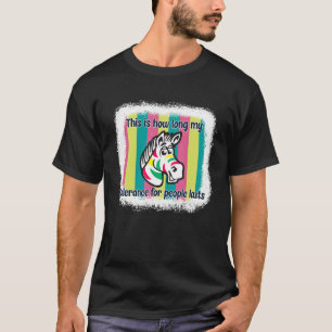 Camiseta Isto É Quanto Tempo Minha Tolerância Para As Pesso