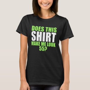Camiseta Isto Faz-Me Parecer 55