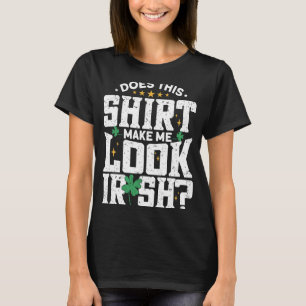 Camiseta Isto Faz-Me Parecer Um Dia de São Patrício Irlandê