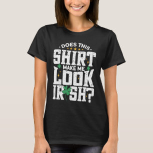 Camiseta Isto Faz-Me Parecer Um Dia de São Patrício Irlandê