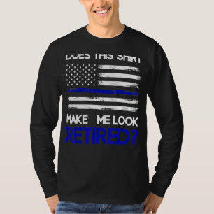 Camiseta Isto Faz-Me Parecer Um Policial De Aposentadoria A