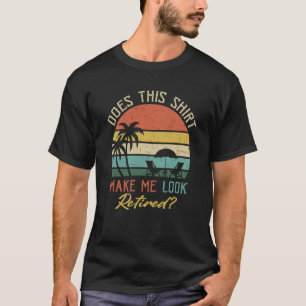 Camiseta Isto Faz-Me Parecer Um Retirado De Retirada 9
