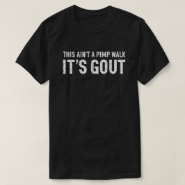 Camiseta Isto Não é um Andar de Cafetão, É Humor sobre Gota