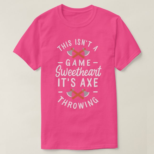 Camiseta Isto Não É Um Jogo Querida É Um Ax Jogando (Frente do Design)