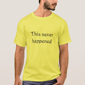 Camiseta Isto nunca aconteceu