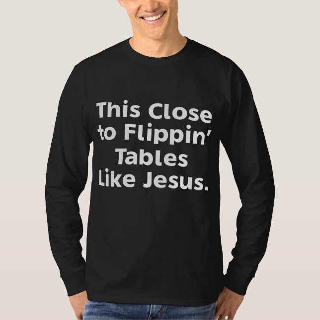 Camiseta Isto Perto De Mesas Como Jesus (Frente)
