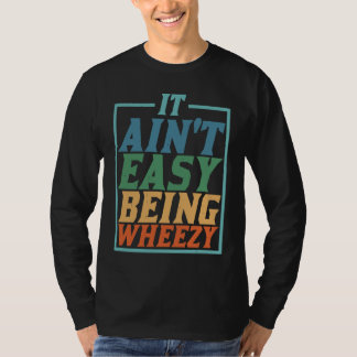 Camiseta It Ain't Easy Being Wheezy            