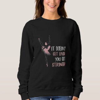 Camiseta It doesnt get easier you get stronger ballet