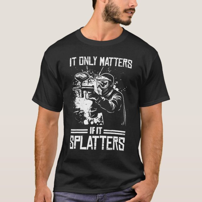 Camiseta It Only Matters If It Splatters Paintball Game for (Frente)
